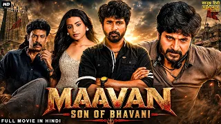 MAAVAN: SON OF BHAVANI - Hindi Dubbed Full Movie | Sivakarthikeyan, Priyanka | Action Romantic Movie
