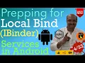 Prepping for Local binding IBinder Services in Android - Part 4