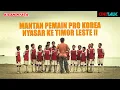 DARI JUALAN SEPATU,ORANG KOREA INI IKUT TANDING BABI CUP, LATIH BOCAH TIMOR LESTE - ALUR CERITA FILM