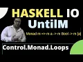 haskell - untilM Control Monad Loops