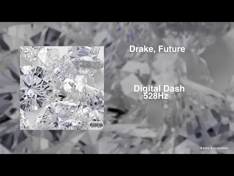 Download MP3 Drake & Future - Digital Dash [528Hz Heal DNA, Clarity & Peace of Mind]