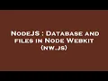 NodeJS Database and files in Node Webkit nw js