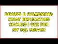 DevOps SysAdmins What replication should I use for my Sql Server 2 Solutions