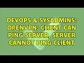 DevOps SysAdmins Openvpn client can ping server server cannot ping client