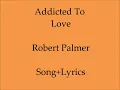 Robert Palmer Addicted To Love Song And Lyrics