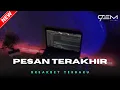 Download Lagu DJ PESAN TERAKHIR BREAKBEAT TERBARU 2024