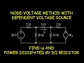 NODE-VOLTAGE METHOD WITH DEPENDENT VOLTAGE SOURCE - Find FIND i AND POWER DISSIPATED BY 5 RESISTOR