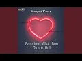 Download Lagu Bandhan Aise Ban Jaate Hai