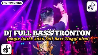 dj full bass tronton dj jungle dutch 2026 full bass tinggi