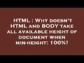 HTML Why doesn t HTML and BODY take all available height of document when min-height 100