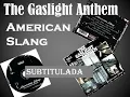 the gaslight anthem american slang subtitulada
