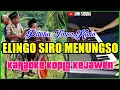 Download Lagu ELINGO SIRO MENUNGSO-KARAOKE SHOLAWAT VERSI KOPLO KEJAWEN ! PITUTUR JAWA KUNO ! KARAOKE SHOLAWAT