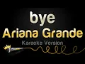 Download Lagu Ariana Grande - bye (Karaoke Version)