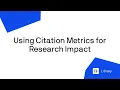 Using Citation Metrics for Research Impact