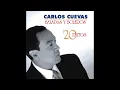 Carlos Cuevas - Tus Mentiras (Baladas Y Boleros: 20 Éxitos) [Official Audio]