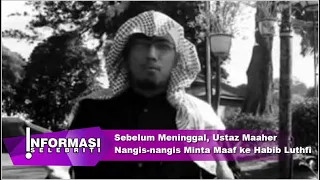 Download Sebelum Meninggal, Ustaz Maaher Nangis nangis Minta Maaf ke Habib Luthfi MP3