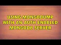 Using mongodump with an auth enabled mongodb server