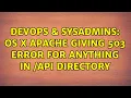 DevOps SysAdmins OS X Apache giving 503 error for anything in api directory