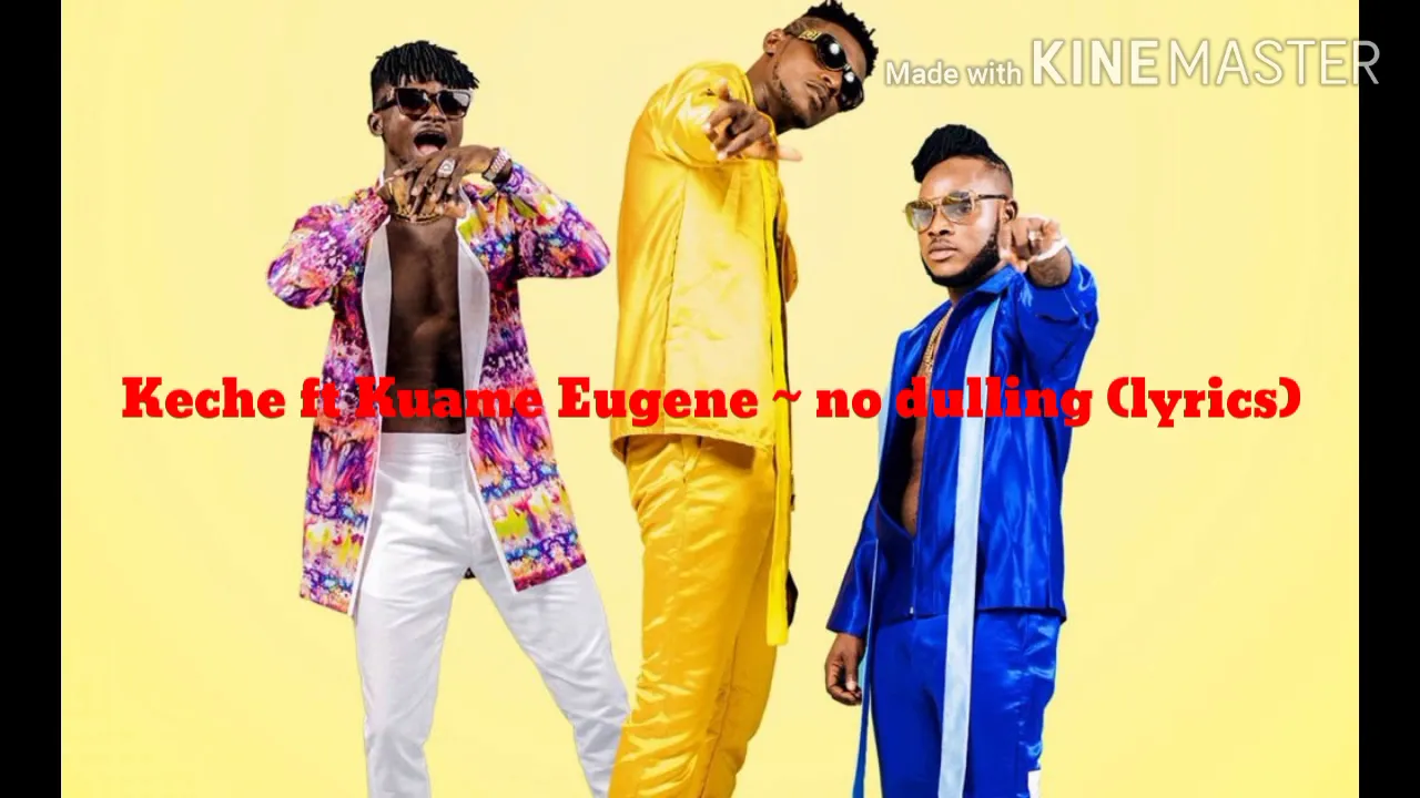 Keche ft Kwame Eugene ~ no dulling ( Official Lyrics Video) Keche ft Kwame Eugene ~ no dulling ( Official Lyrics Video)