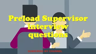 Preload Supervisor interview questions