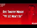 Timothy Wright - 99 12 Won't Do (Lyric Video)