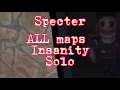 Specter - All Maps SOLO INSANITY