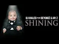 DJ Khaled   Shining ft  Beyonce & Jay Z Clean