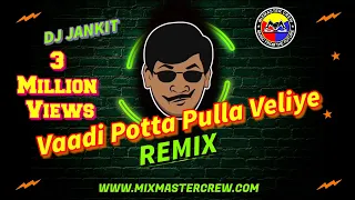dj jankit vaadi potta pulla veliye remix mixmaster crew 