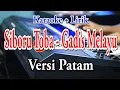 Download Lagu SIBORU TOBA - GADIS MELAYU [ KARAOKE] VERSI PATAM