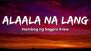 alaala na lang hambog ng sagpro krew lyrics 