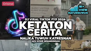 dj ketaton cerita nalika tuwuh katresnan full song lagu jawa viral tiktok terbaru 2026