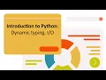 Introduction to Python Dynamic typing basic IO