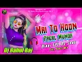Lagu Mai to hu pagal munda tu hai meri soni kudi Dj remix song 2023 ka Hindi Dholki song full dance music