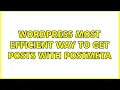 Wordpress Most efficient way to get posts with postmeta 6 Solutions