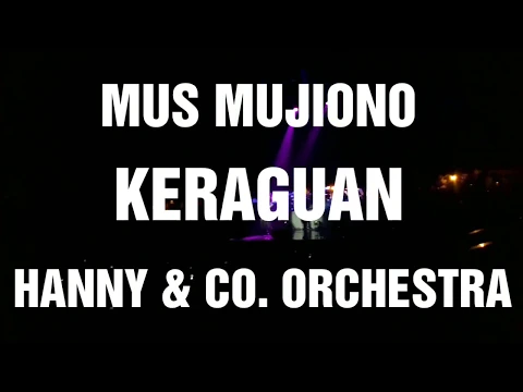 Download MP3 MUS MUJIONO FEAT HANNY & CO. ORCHESTRA - KERAGUAN