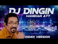 Lagu DJ Dingin - Hamdan ATT (Remix Full Bass) | Untuk apa tubuh yang indah