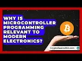 Why Is Microcontroller Programming Relevant to Modern Electronics
