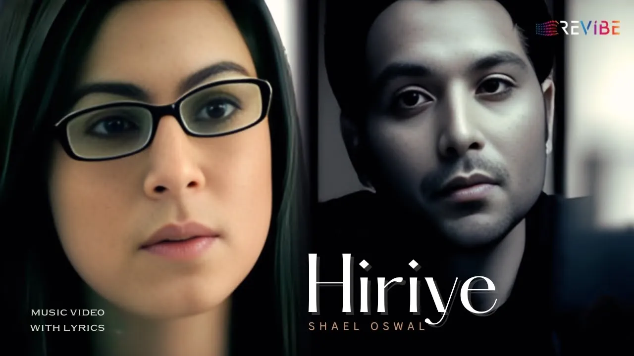 Hiriye (Official Music Video) - Shael Oswal | Sad Songs Hiriye (Official Music Video) - Shael Oswal | Sad Songs