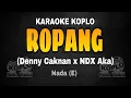 Download Lagu DENNY CAKNAN X NDX AKA - ROPANG || KARAOKE KOPLO TERBARU 2025 #ropang #dennycaknan #karaoke