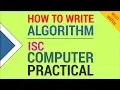 How to Write Algorithm - ISC Computer Practical Class 11 Class 12