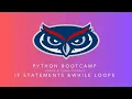 If Statements While Loops Module 3 Python Bootcamp
