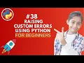 Raising custom errors in Python Python Tutorial - Day