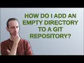 How do I add an empty directory to a Git repository