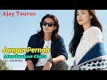 JANGAN PERNAH MENDUAKAN CINTA - Ajay Taurus - Lagu Slow Rock Melayu Ballad