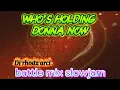 Download Lagu Who's Holding Donna Now battle mix slowjam) by Dj rhodz arci 💯💯🎧🎧🎧❤❤❤