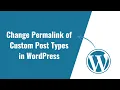 How to Change Permalink of Custom Post Types in WordPress