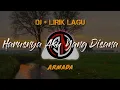 Download Lagu DJ HARUSNYA AKU - ARMADA || LIRIK LAGU TERBARU 2020