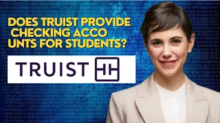 Does Truist provide checking accounts for students
