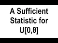 Finding a Sufficient Statistic for a Uniform Distribution on 0 theta