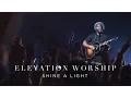 Download Lagu Shine A Light | Live | Elevation Worship